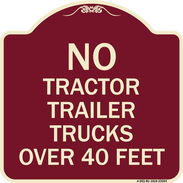 Signmission No Tractor Trailer Trucks Over 40 Feet Heavy-Gauge Aluminum Architectural Sign, 18" H, BU-1818-23564 A-DES-BU-1818-23564 - main